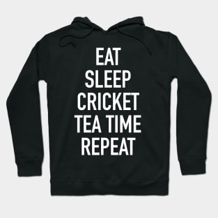 Eat Sleep Cricket Tea Time Repeat - Funny Cricket Saying Hoodie